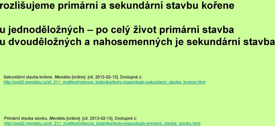 mendelu.cz/af_211_multitext/obecna_botanika/texty-organologie-sekundarni_stavba_korene.html Primární stavba stonku.
