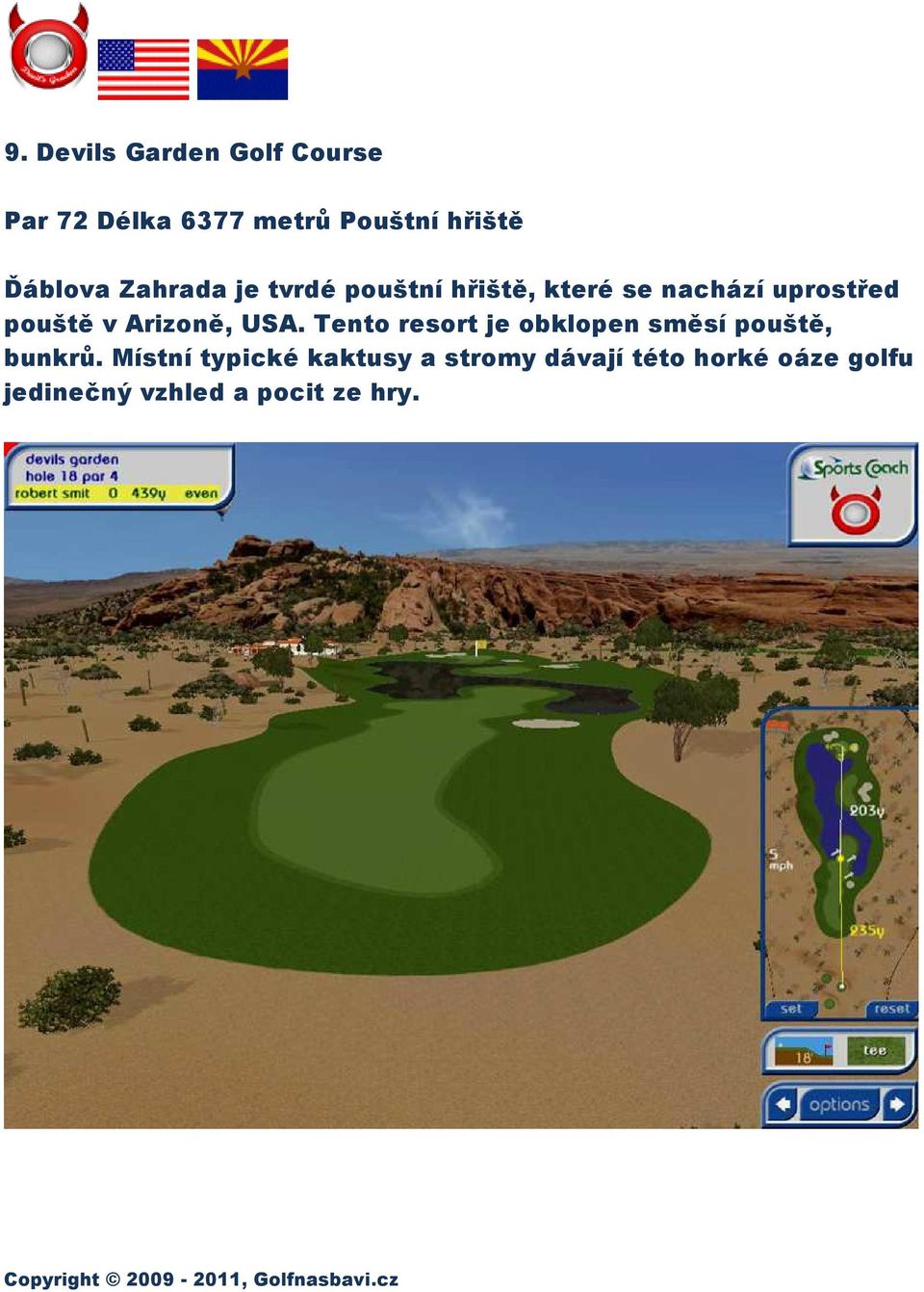 v Arizoně, USA. Tento resort je obklopen směsí pouště, bunkrů.