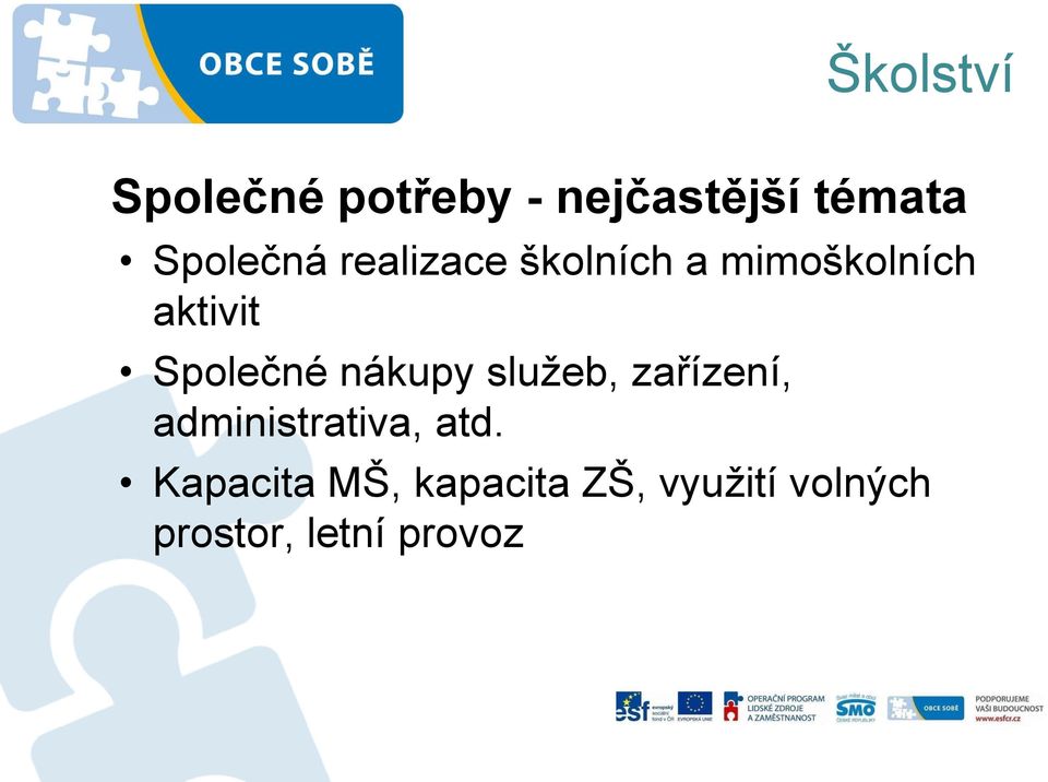 Společné nákupy služeb, zařízení, administrativa, atd.