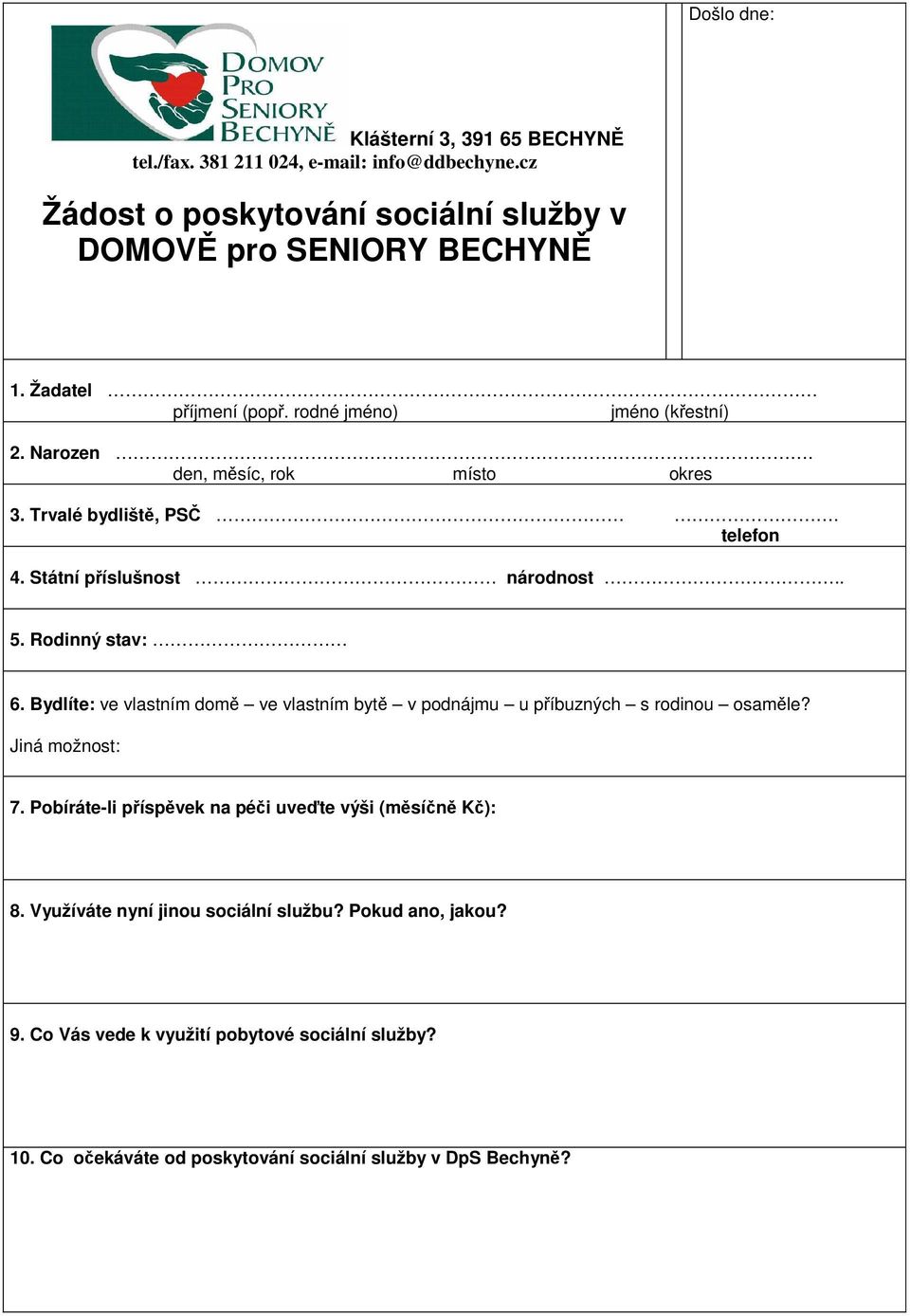 Rodinný stav: 6. Bydlíte: ve vlastním domě ve vlastním bytě v podnájmu u příbuzných s rodinou osaměle? Jiná možnost: 7.