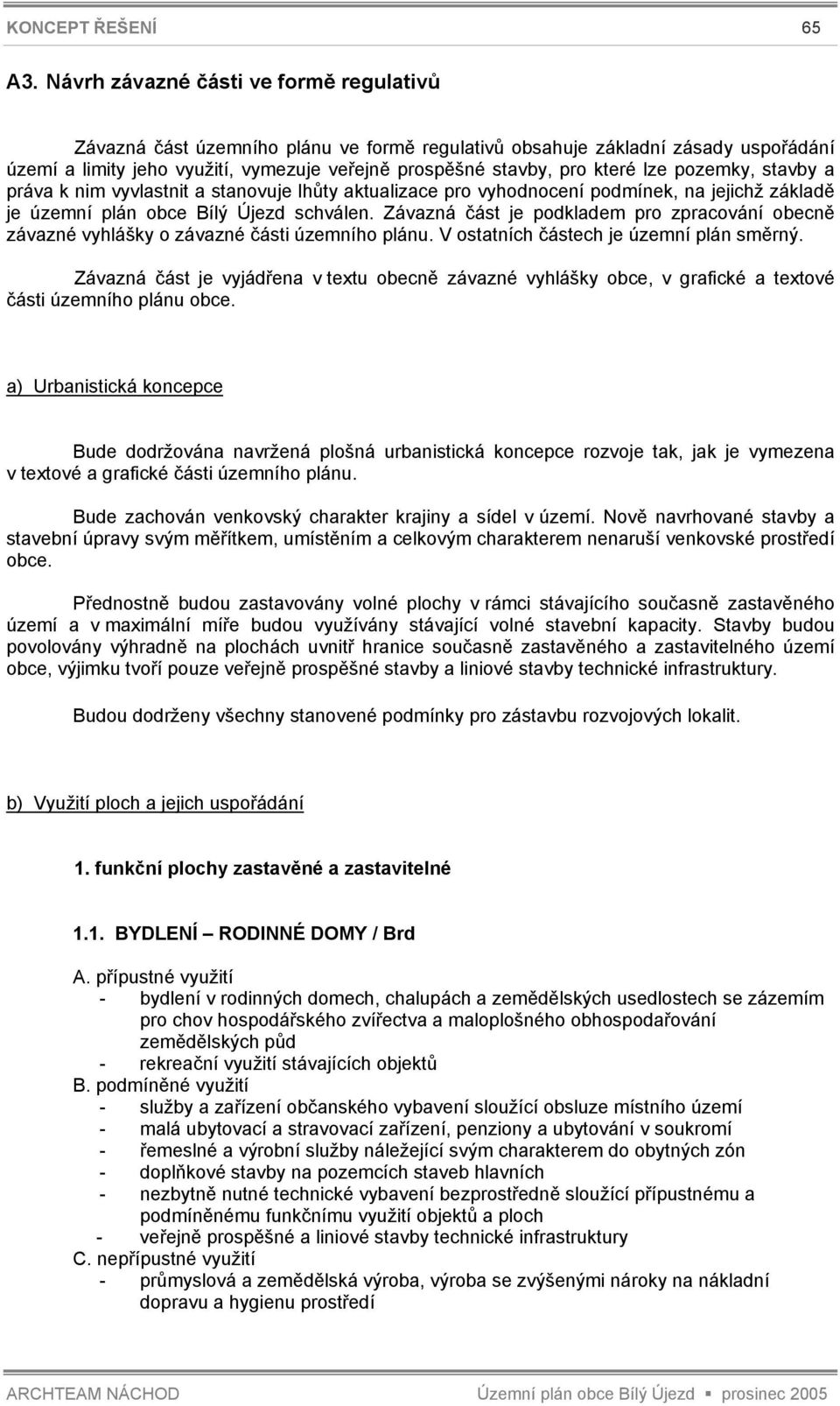 lze pozemky, stavby a práva k nim vyvlastnit a stanovuje lhůty aktualizace pro vyhodnocení podmínek, na jejichž základě je územní plán obce Bílý Újezd schválen.