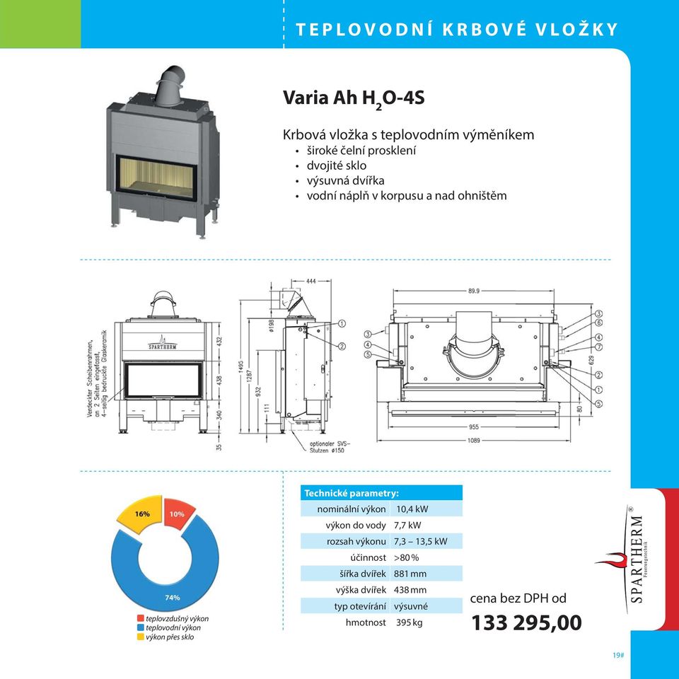 10,4 kw výkon do vody 7,7 kw rozsah výkonu 7,3 13,5 kw účinnost >80 % šířka
