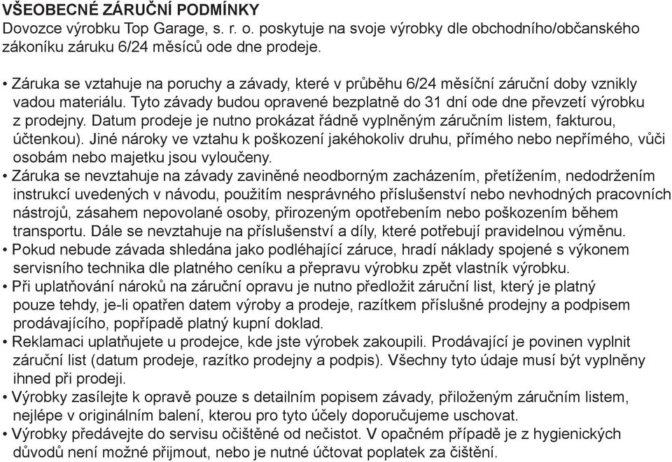 Datum prodeje je nutno prokázat řádně vyplněným záručním listem, fakturou, účtenkou).