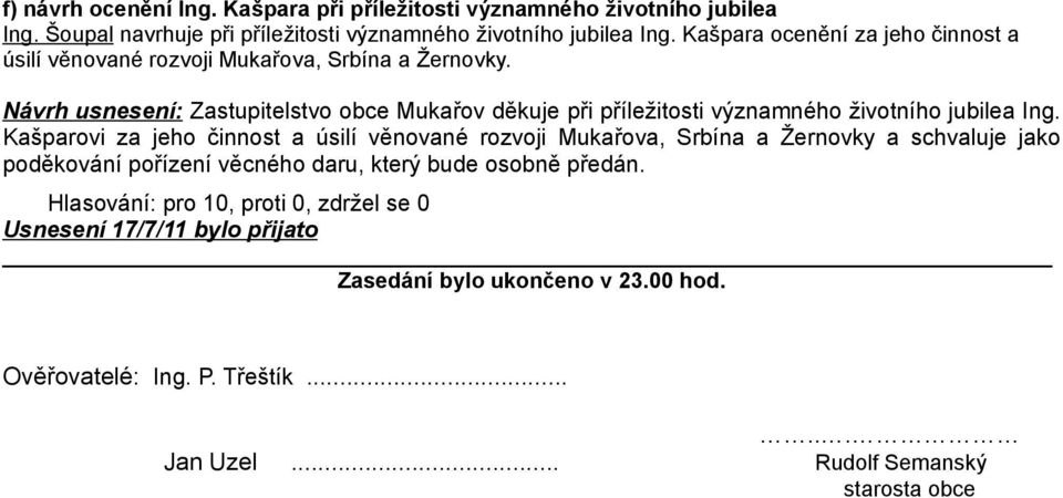 Návrh usnesení: Zastupitelstvo obce Mukařov děkuje při příležitosti významného životního jubilea Ing.