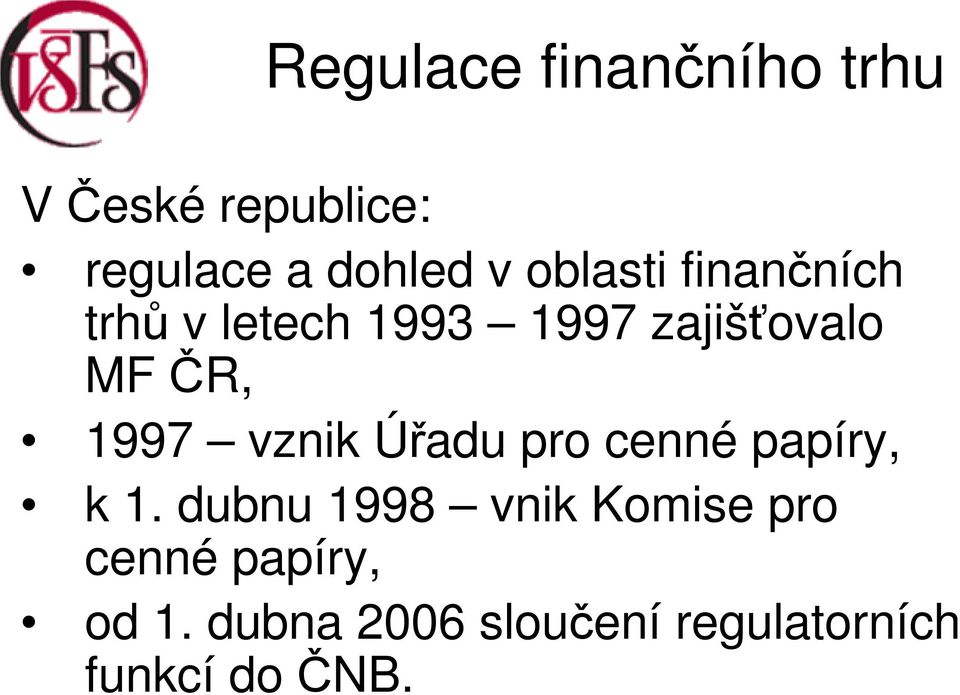 1997 vznik Úřadu pro cenné papíry, k 1.