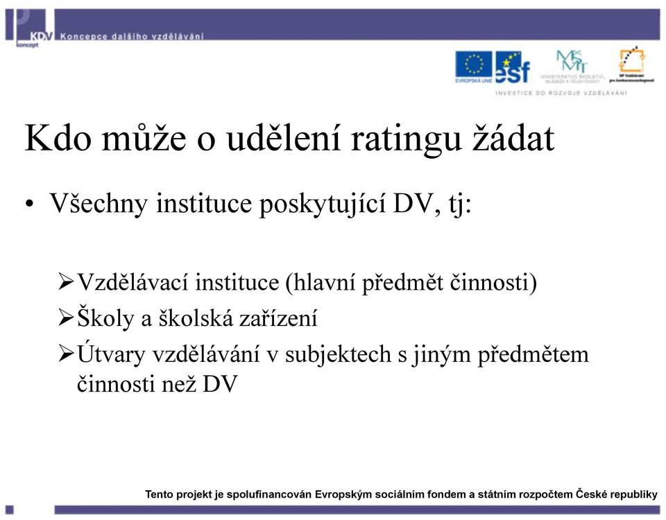 předmět činnosti) Školy a školská zařízení Útvary