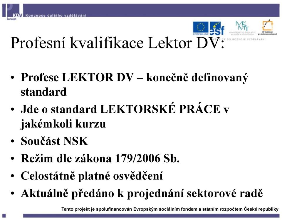 jakémkoli kurzu Součást NSK Režim dle zákona 179/2006 Sb.