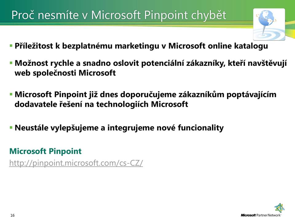 Microsoft Pinpoint již dnes doporučujeme zákazníkům poptávajícím dodavatele řešení na technologiích