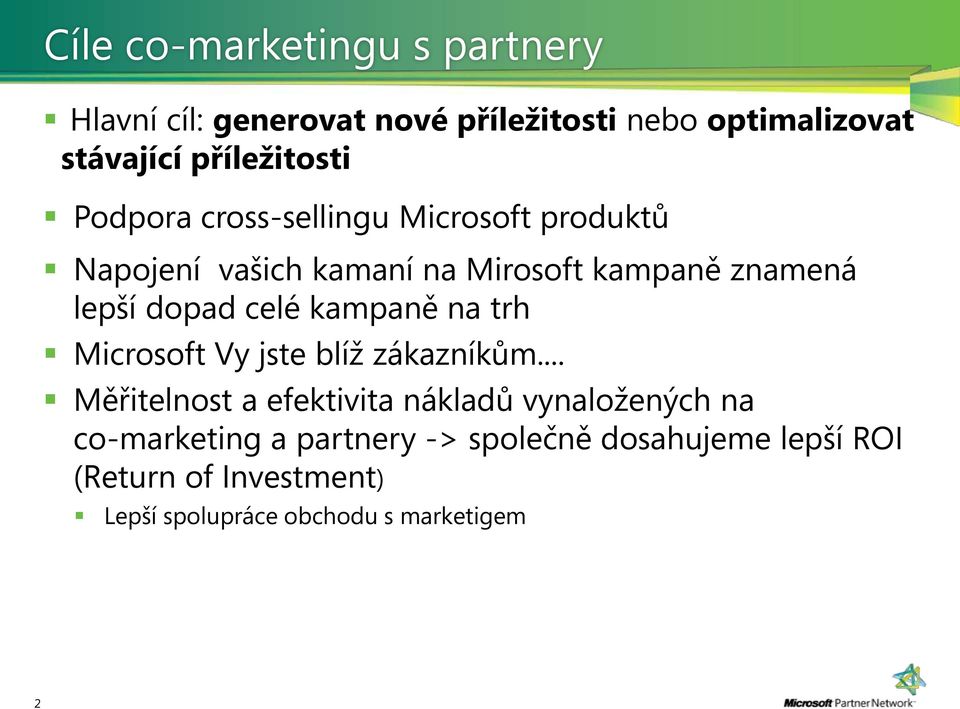 lepší dopad celé kampaně na trh Microsoft Vy jste blíž zákazníkům.