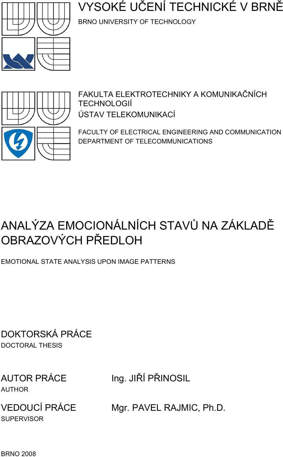 ANALÝZA EMOCIONÁLNÍCH STAVŮ NA ZÁKLADĚ OBRAZOVÝCH PŘEDLOH EMOTIONAL STATE ANALYSIS UPON IMAGE PATTERNS DOKTORSKÁ