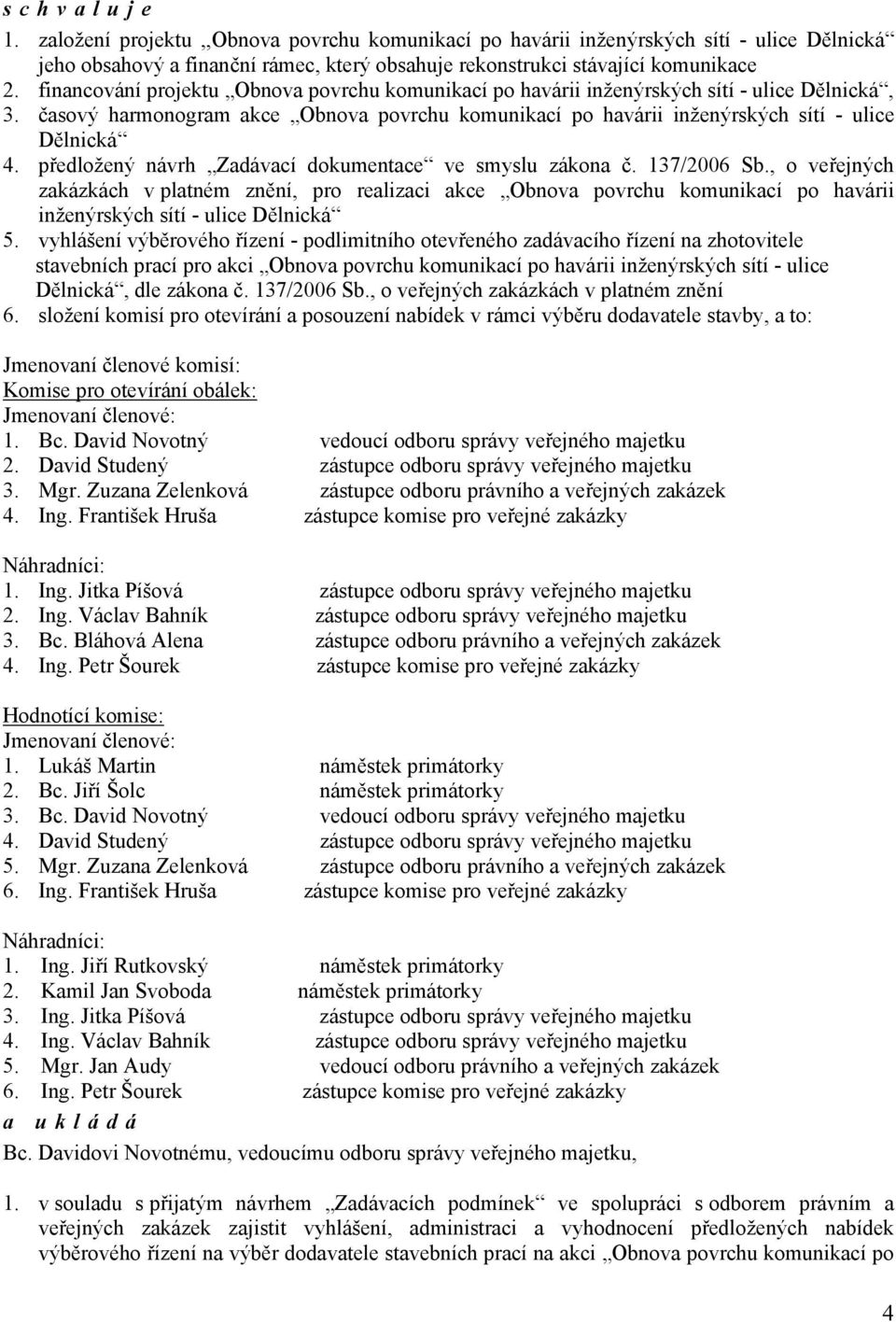 předložený návrh Zadávací dokumentace ve smyslu zákona č. 137/2006 Sb.