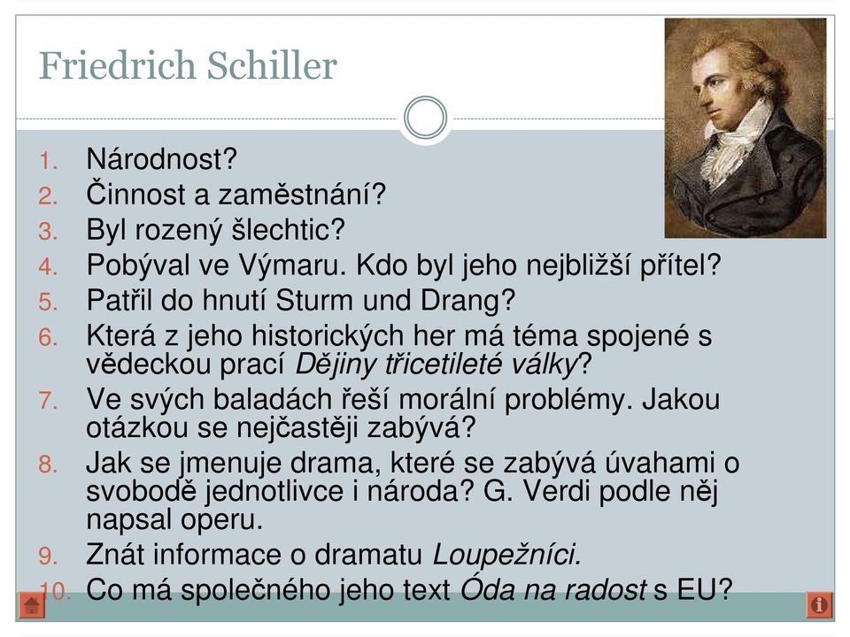 Ve svých baladách řeší morální problémy. Jakou otázkou se nejčastěji zabývá? 8.