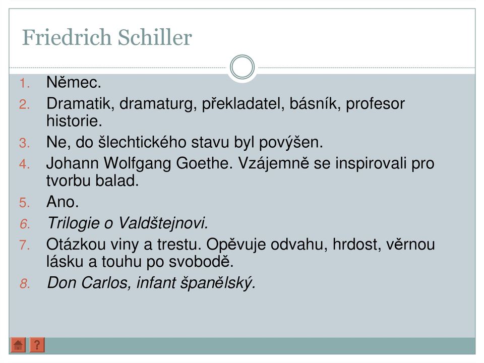 Ne, do šlechtického stavu byl povýšen. 4. Johann Wolfgang Goethe.