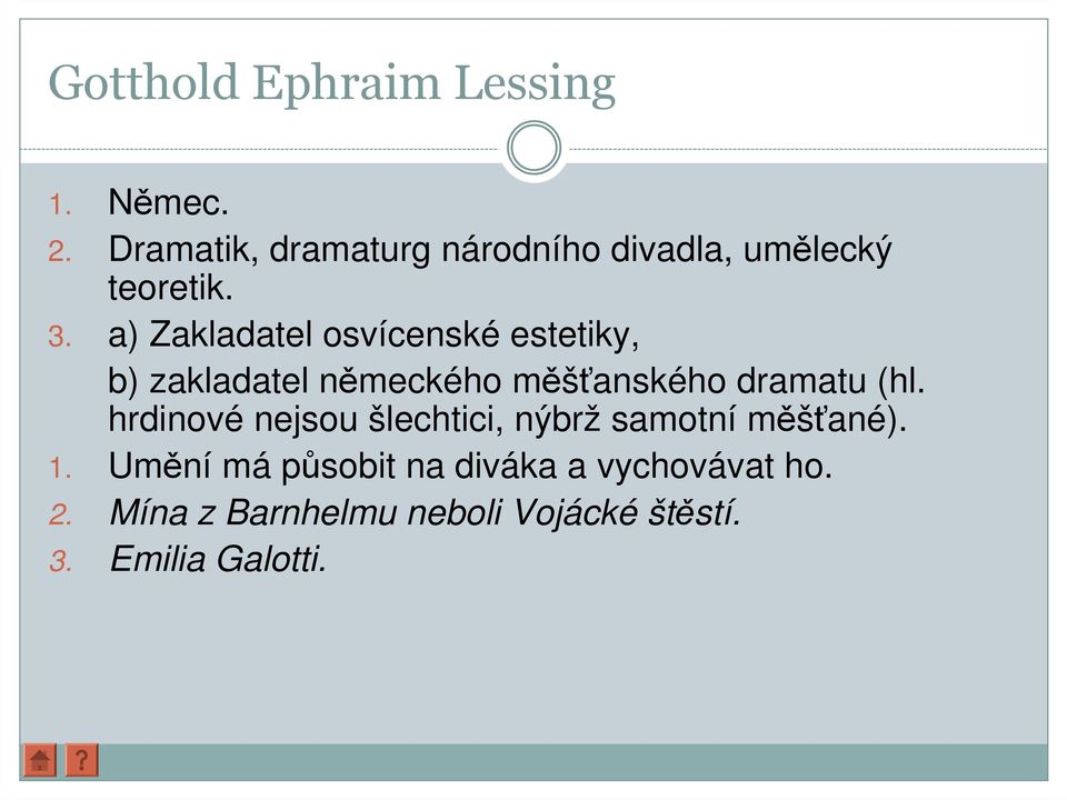 a) Zakladatel osvícenské estetiky, b) zakladatel německého měšťanského dramatu (hl.