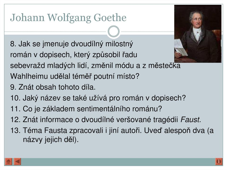 z městečka Wahlheimu udělal téměř poutní místo? 9. Znát obsah tohoto díla. 10.