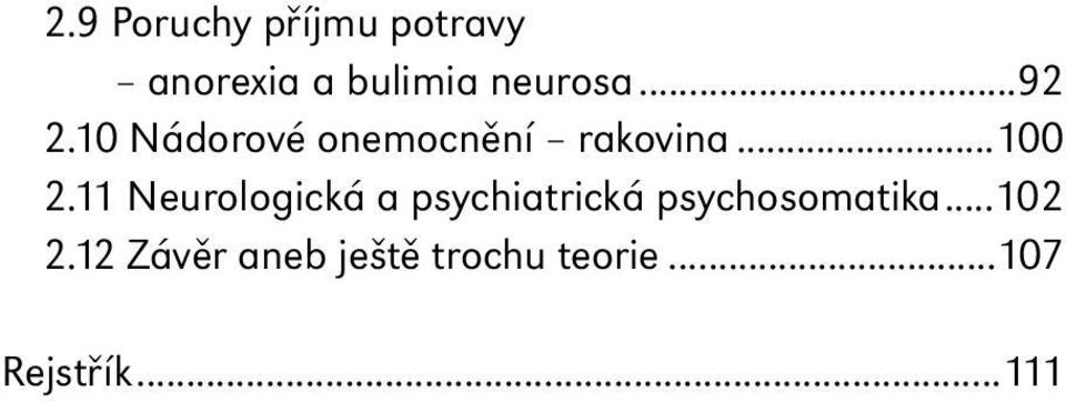 11 Neurologická a psychiatrická psychosomatika...102 2.