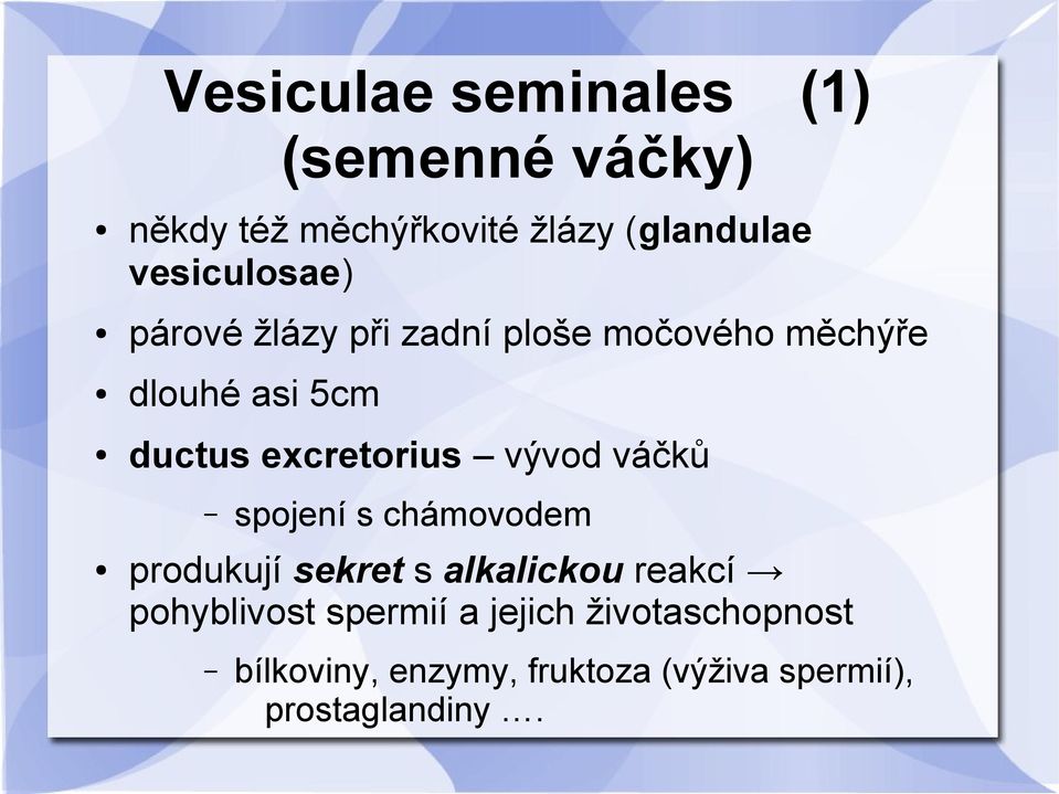 excretorius vývod váčků spojení s chámovodem produkují sekret s alkalickou reakcí