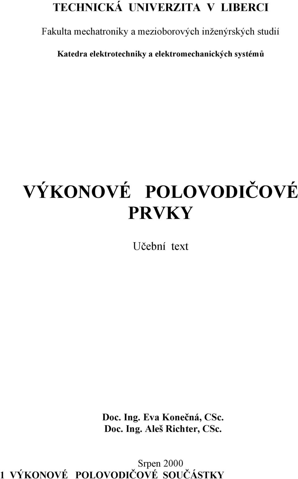 systémů VÝKONOVÉ POLOVODIČOVÉ PRVKY Učební text Doc. Ing.