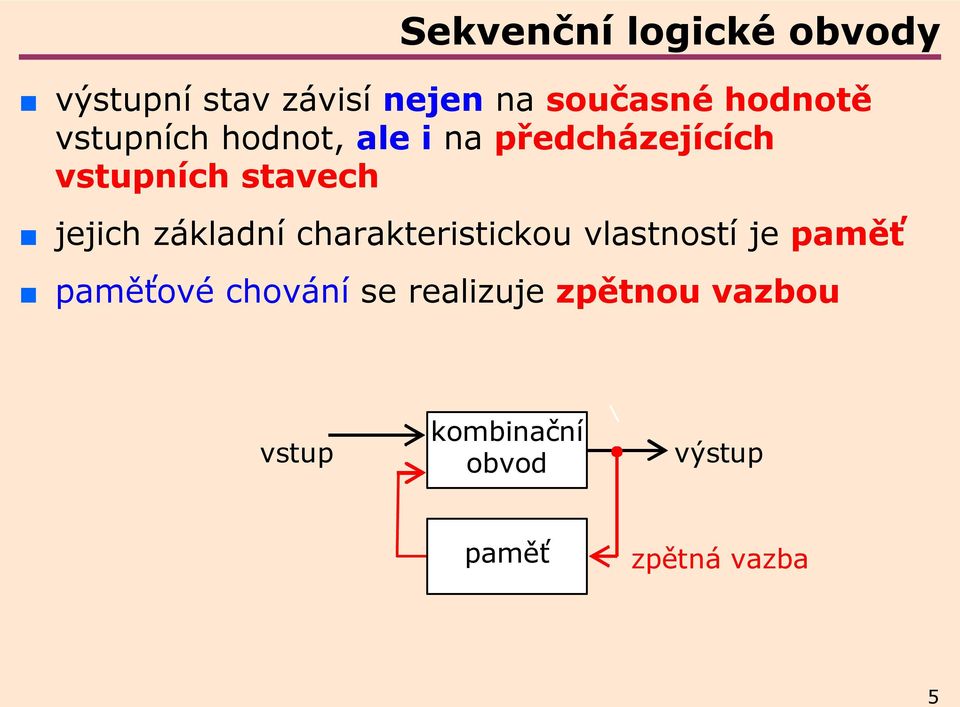 jejich základní charakteristickou vlastností je paměť paměťové chování