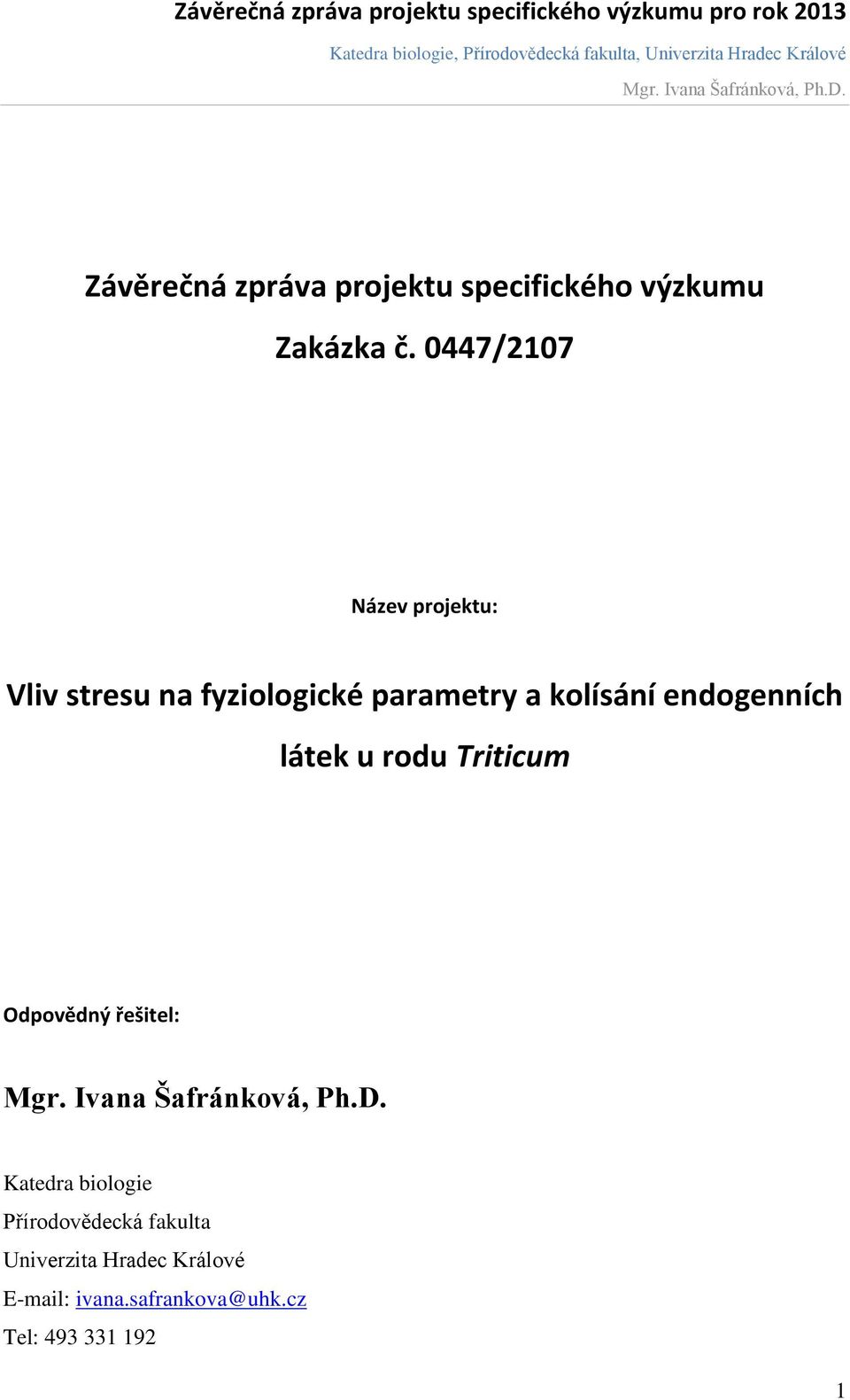 endogenních látek u rodu Triticum Odpovědný řešitel: Katedra biologie