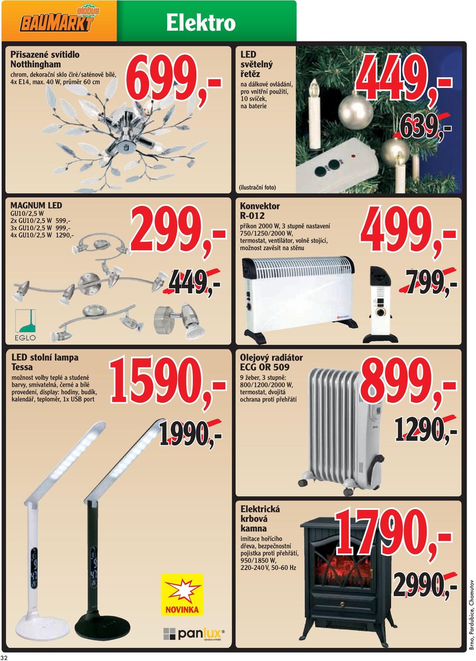 1290,- 299,- Konvektor R-012 příkon 2000 W, 3 stupně nastavení 750/1250/2000 W, termostat, ventilátor, volně stojící, možnost zavěsit na stěnu 499,- 449,- 799,- LED stolní lampa Tessa možnost volby