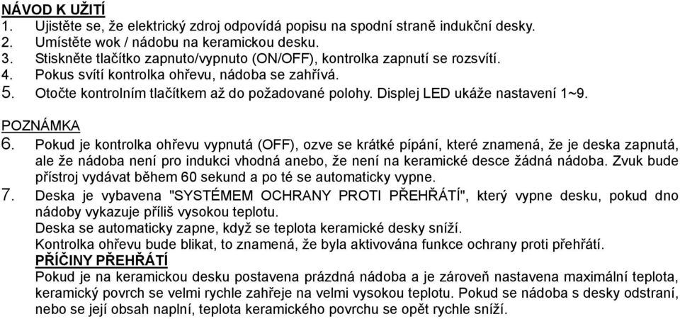 Displej LED ukáže nastavení 1~9. POZNÁMKA 6.