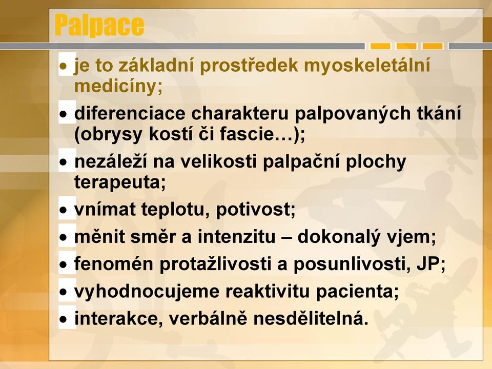 terapeuta; vnímat teplotu, potivost; měnit směr a intenzitu dokonalý vjem; fenomén