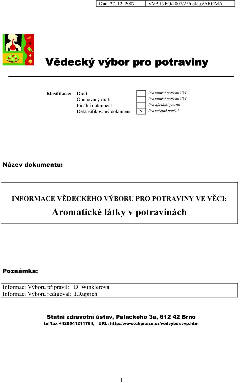 POTRAVINY VE VĚCI: Aromatické látky v potravinách Poznámka: Informaci Výboru připravil: D.