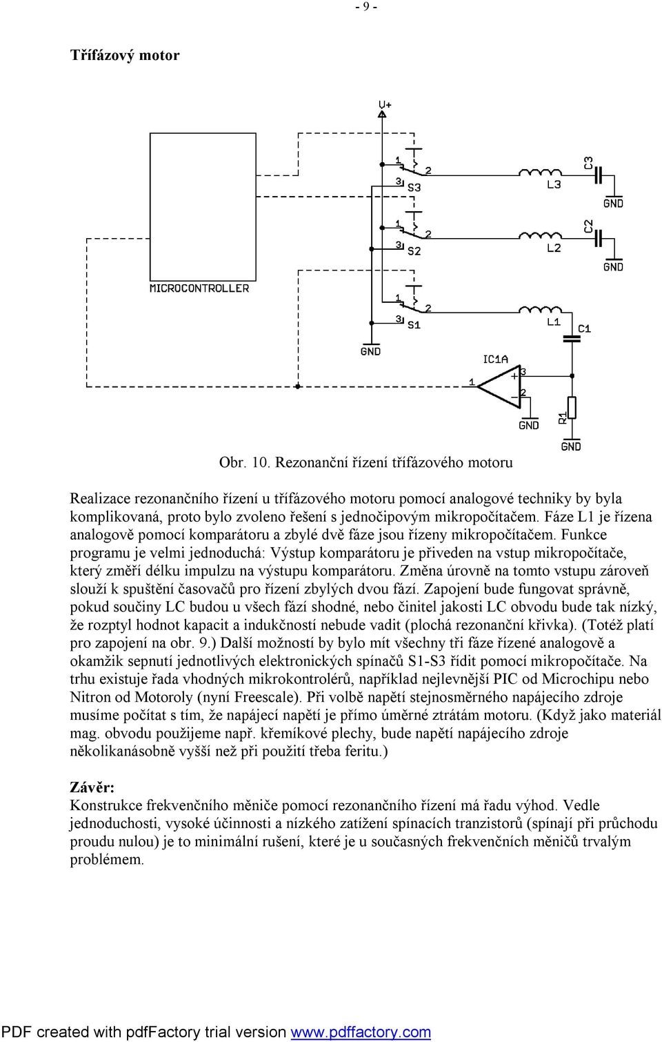 Fáze L1 je řízena analogově pomocí komparátoru a zbylé dvě fáze jsou řízeny mikropočítačem.