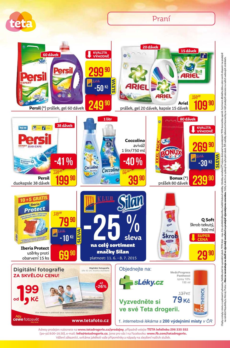 platnosti akce naleznete na tetafoto.cz 299-50 249-25 % na celý sortiment značky Silan platnost: 11. 6. - 8. 7. 2015 Digitální fotografie šíře 10 cm, kvalita standard AŽ -26% 1 litr www.tetafoto.cz -40 % 66 39 sleva 20 dávek 80 dávek MedicProgress Panthenol spray 10% 150 ml 137 79 Adresy prodejen naleznete na www.