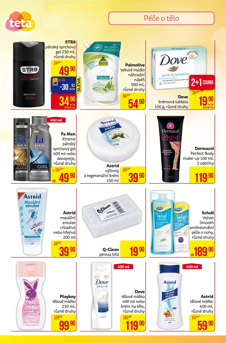 Dermacol Perfect Body make-up 100 ml, 2 odstíny 119 Astrid masážní emulze chladivá nebo hřejivá 200 ml 49 39 Q-Clean pemza bílá 19 Scholl Velvet Smooth