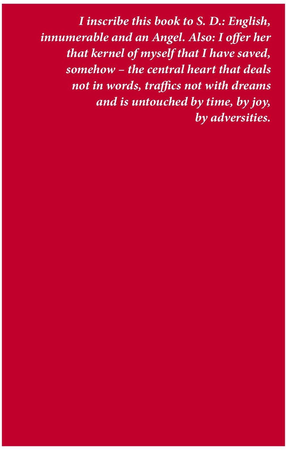 deals not in words, traffics not with dreams and is untouched by time, by joy, by adversities.