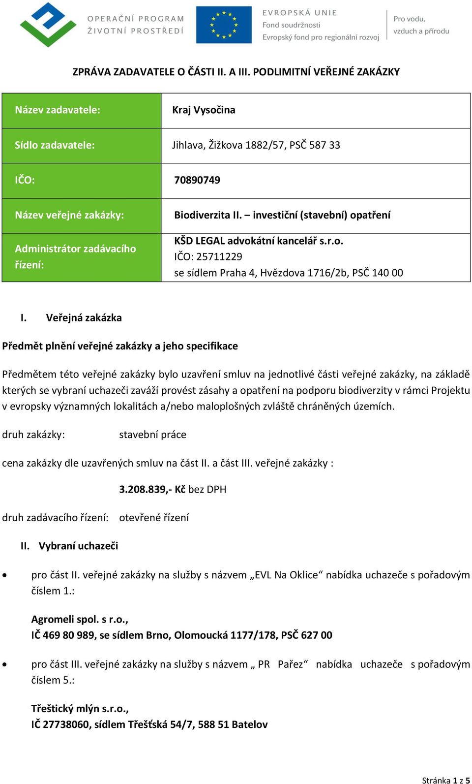 investiční (stavební) opatření KŠD LEGAL advokátní kancelář s.r.o. IČO: 25711229 se sídlem Praha 4, Hvězdova 1716/2b, PSČ 140 00 I.