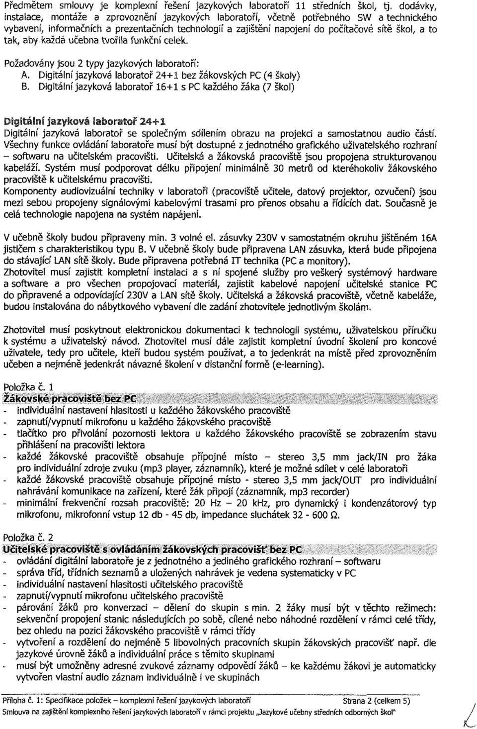 Dtálí jzyká lbrtř 4+ bez žákkýh PC (4 škly) B. Dtálí jzyká lbrtř 6+ PC kždéh žák (7 škl) Dtálí jzyká lbrtř e plečý díleí brz prjek t d čátí.