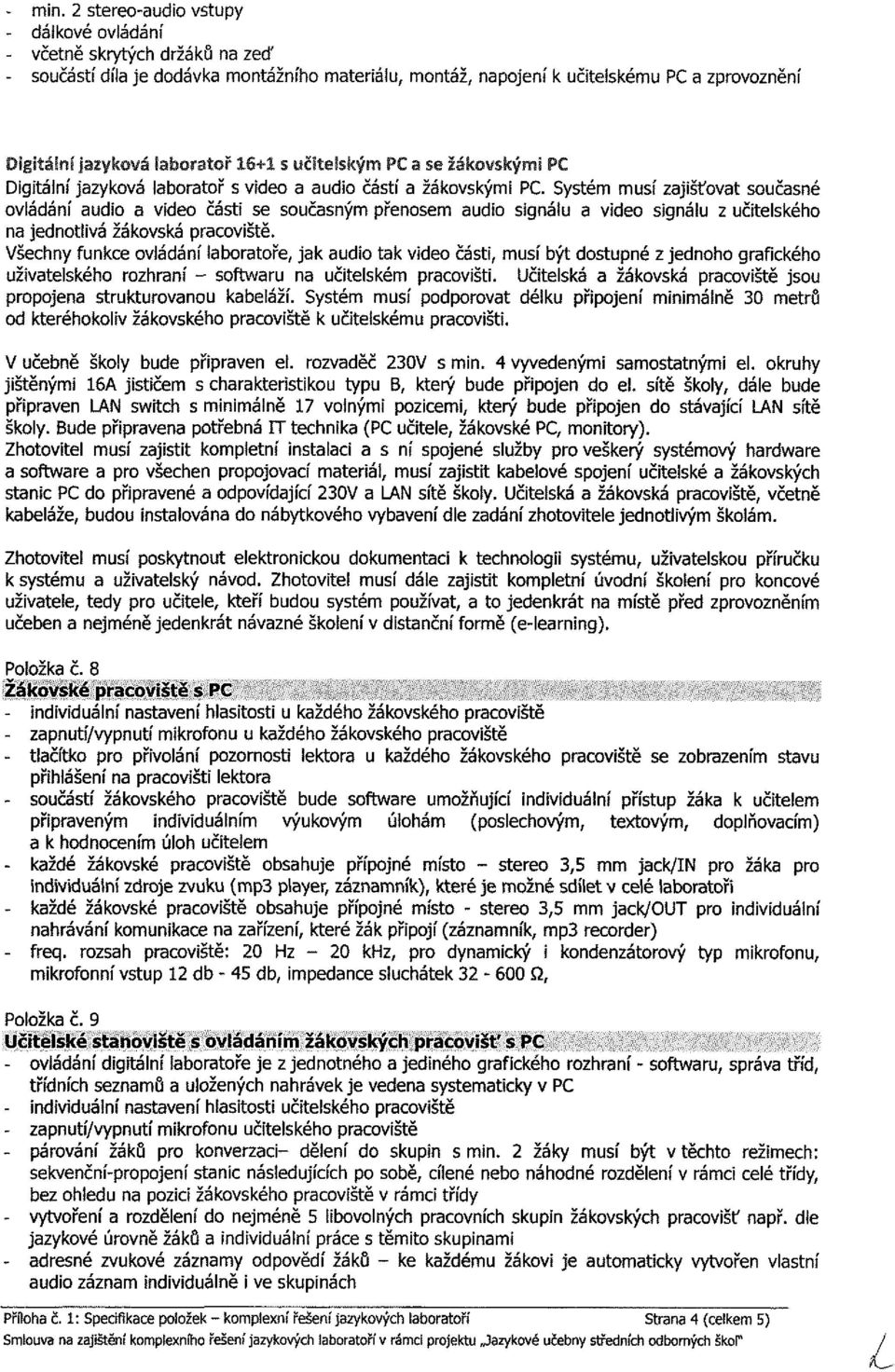 Učtelká žákká pště j prpje trk kbeláží. yté í pdpt délk přpjeí álě etrů d kteréhkl žákkéh pště k čtelké pšt. V čebě škly bde přpe el. rzděč V. 4 yedeý tý el.