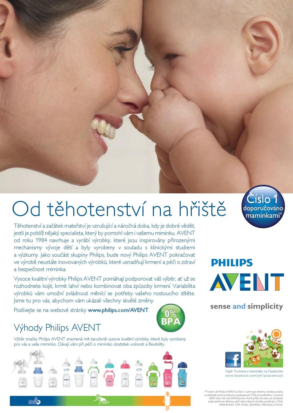 Jako součást skupiny Philips, bude nový Philips AVENT pokračovat ve výrobě neustále inovovaných výrobků, které usnadňují krmení a péči o zdraví a bezpečnost miminka.