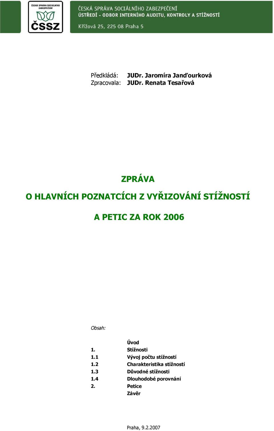 PETIC ZA ROK 2006 Obsah: Úvod. Stížnosti. Vývoj počtu stížností.