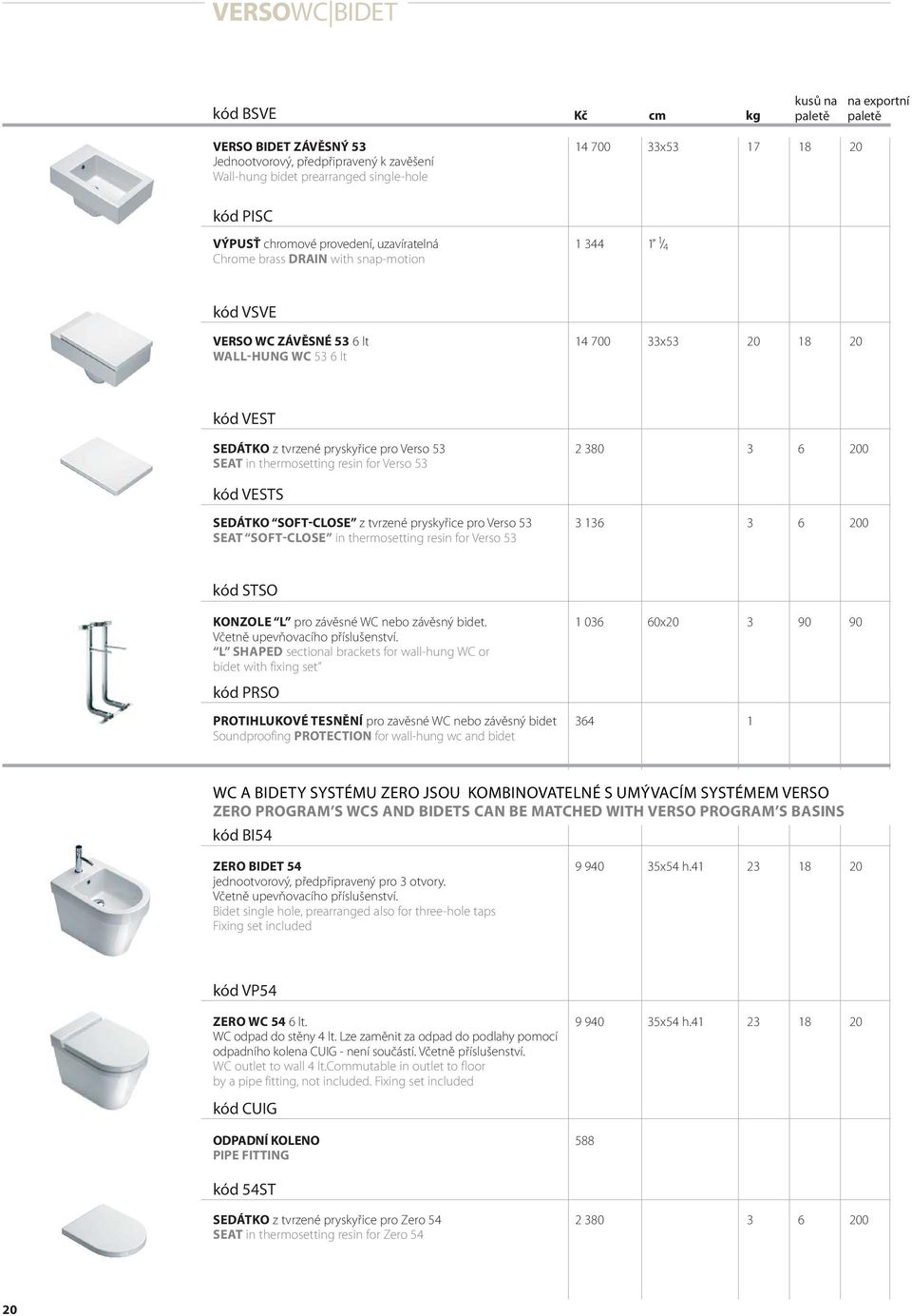 pro Verso 53 2 380 3 6 200 SEAT in thermosetting resin for Verso 53 kód VESTS SEDÁTKO SOFT-CLOSE z tvrzené pryskyřice pro Verso 53 3 136 3 6 200 SEAT SOFT-CLOSE in thermosetting resin for Verso 53