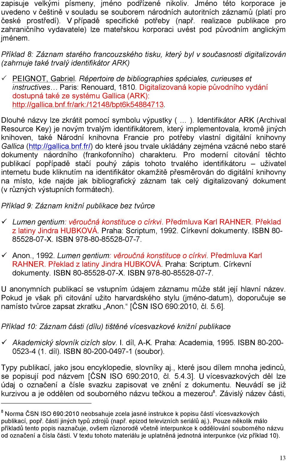 Příklad 8: Záznam starého francouzského tisku, který byl v současnosti digitalizován (zahrnuje také trvalý identifikátor ARK) PEIGNOT, Gabriel.