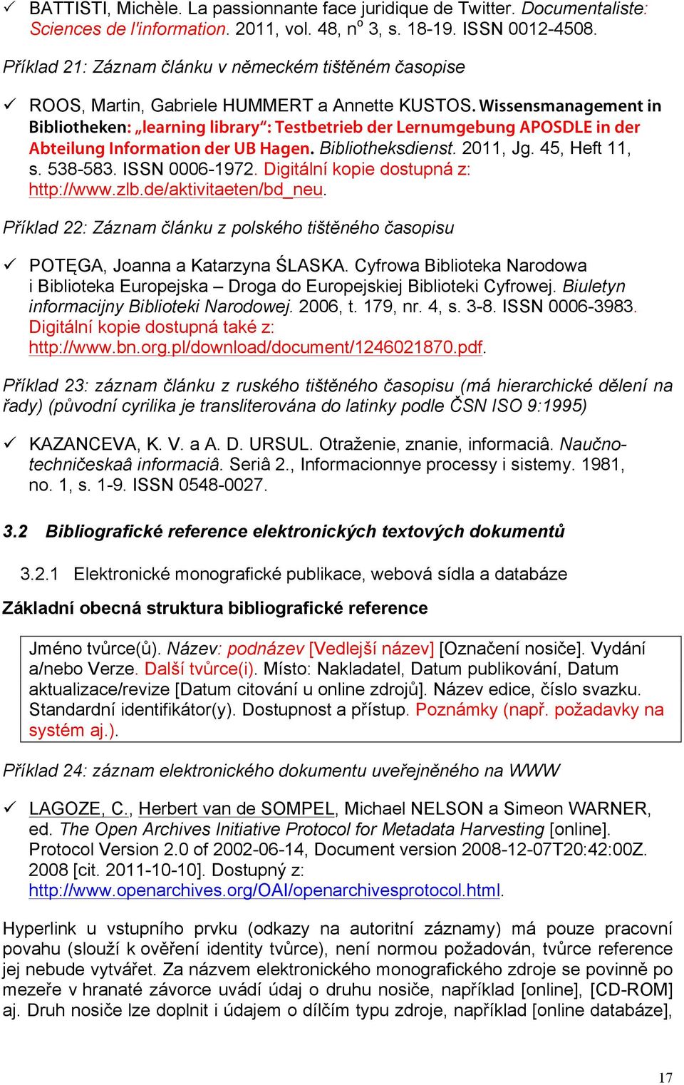 Wissensmanagement in Bibliotheken: learning library : Testbetrieb der Lernumgebung APOSDLE in der Abteilung Information der UB Hagen. Bibliotheksdienst. 2011, Jg. 45, Heft 11, s. 538-583.