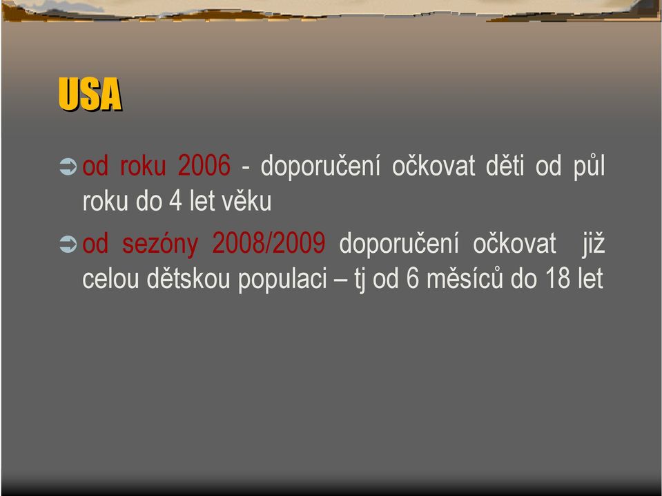 sezóny 2008/2009 doporučení očkovat již