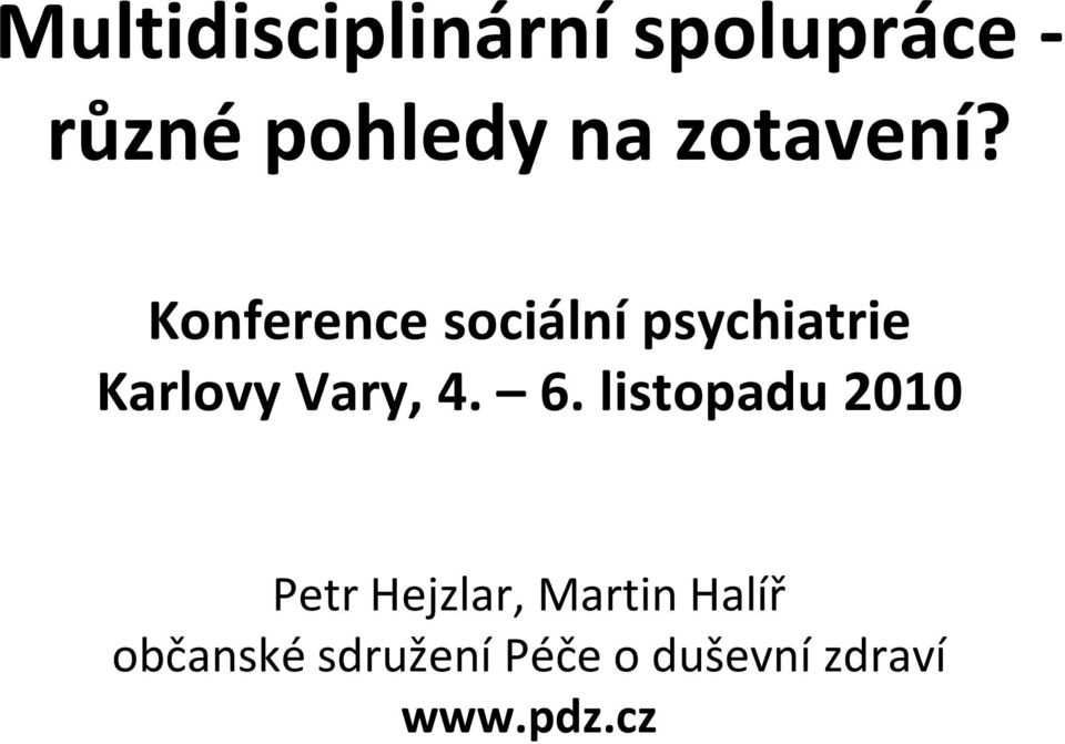 Konference sociální psychiatrie Karlovy Vary, 4. 6.
