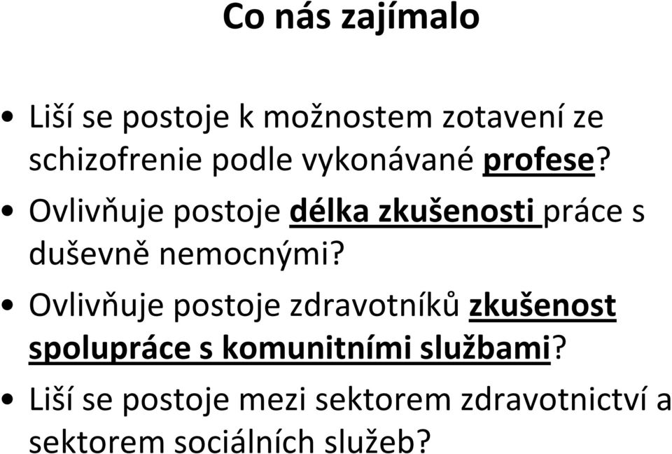 Ovlivňuje postoje délka zkušenosti práce s duševně nemocnými?