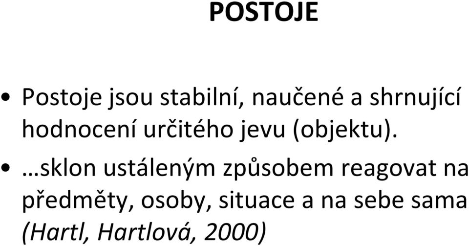 sklon ustáleným způsobem reagovat na předměty,