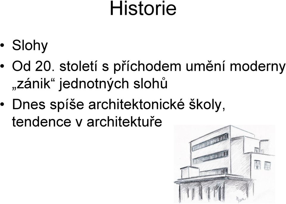 zánik jednotných slohů Dnes spíše