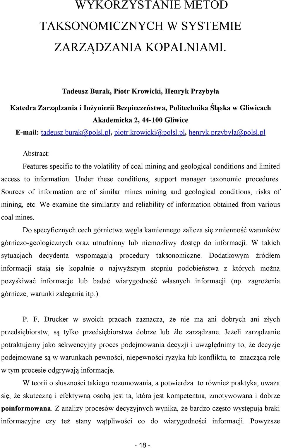 krowicki@polsl.pl, henryk.przybyla@polsl.pl Abstract: Features specific to the volatility of coal mining and geological conditions and limited access to information.