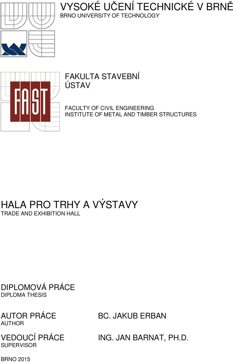 PRO TRHY A VÝSTAVY TRADE AND EXHIBITION HALL DIPLOMOVÁ PRÁCE DIPLOMA THESIS AUTOR