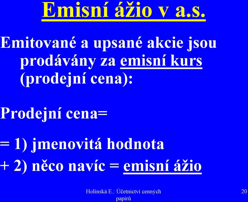 (prodejní cena): Prodejní cena= = 1)