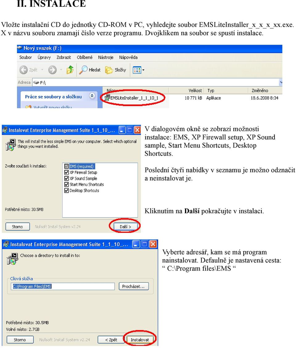 V dialogovém okně se zobrazí možnosti instalace: EMS, XP Firewall setup, XP Sound sample, Start Menu Shortcuts, Desktop Shortcuts.