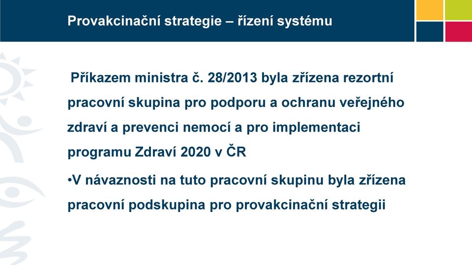 veřejného zdraví a prevenci nemocí a pro implementaci programu Zdraví 2020 v